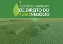 Congresso Brasileiro de Direito do Agronegócio avaliará a importância dos instrumentos jurídicos para a transição verde no Brasil